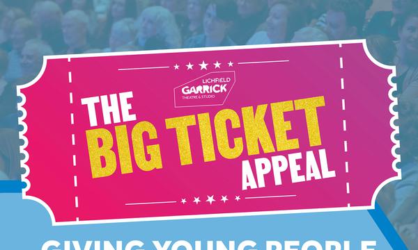 A graphic showing the Lichfield Garrick Big Ticket Appeal logo with a tag line reading: Giving young people a magical theatre experience